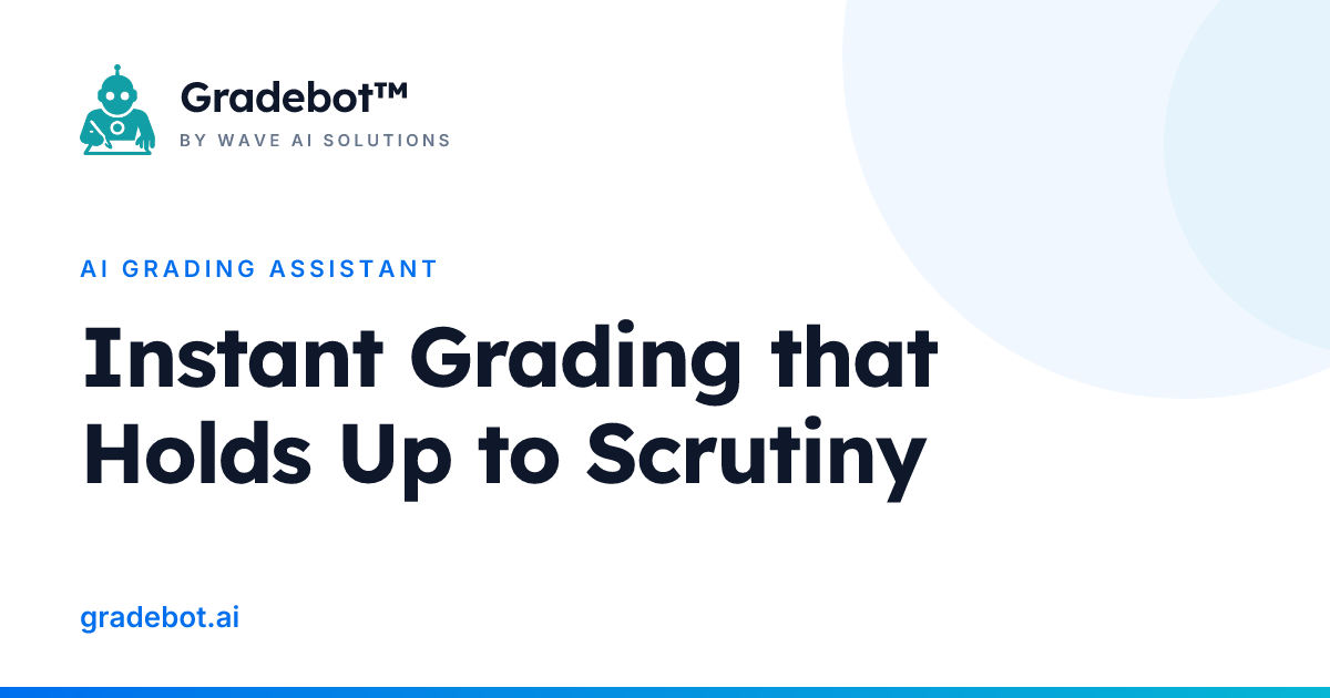 Gradebot™ | Instant Grading that Holds Up to Scrutiny